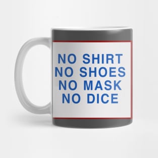 No Shoes, No Shirt, No Mask, No Dice Mug